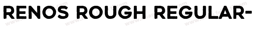 Renos Rough Regular字体转换